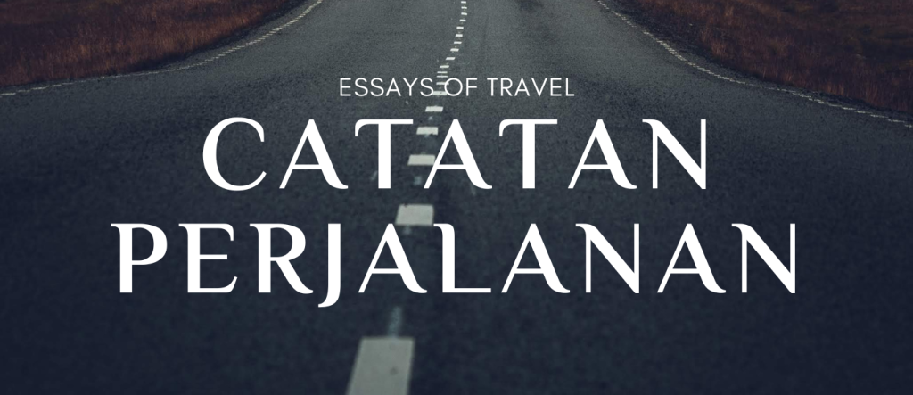 Essays of Travel: Catatan Perjalanan
